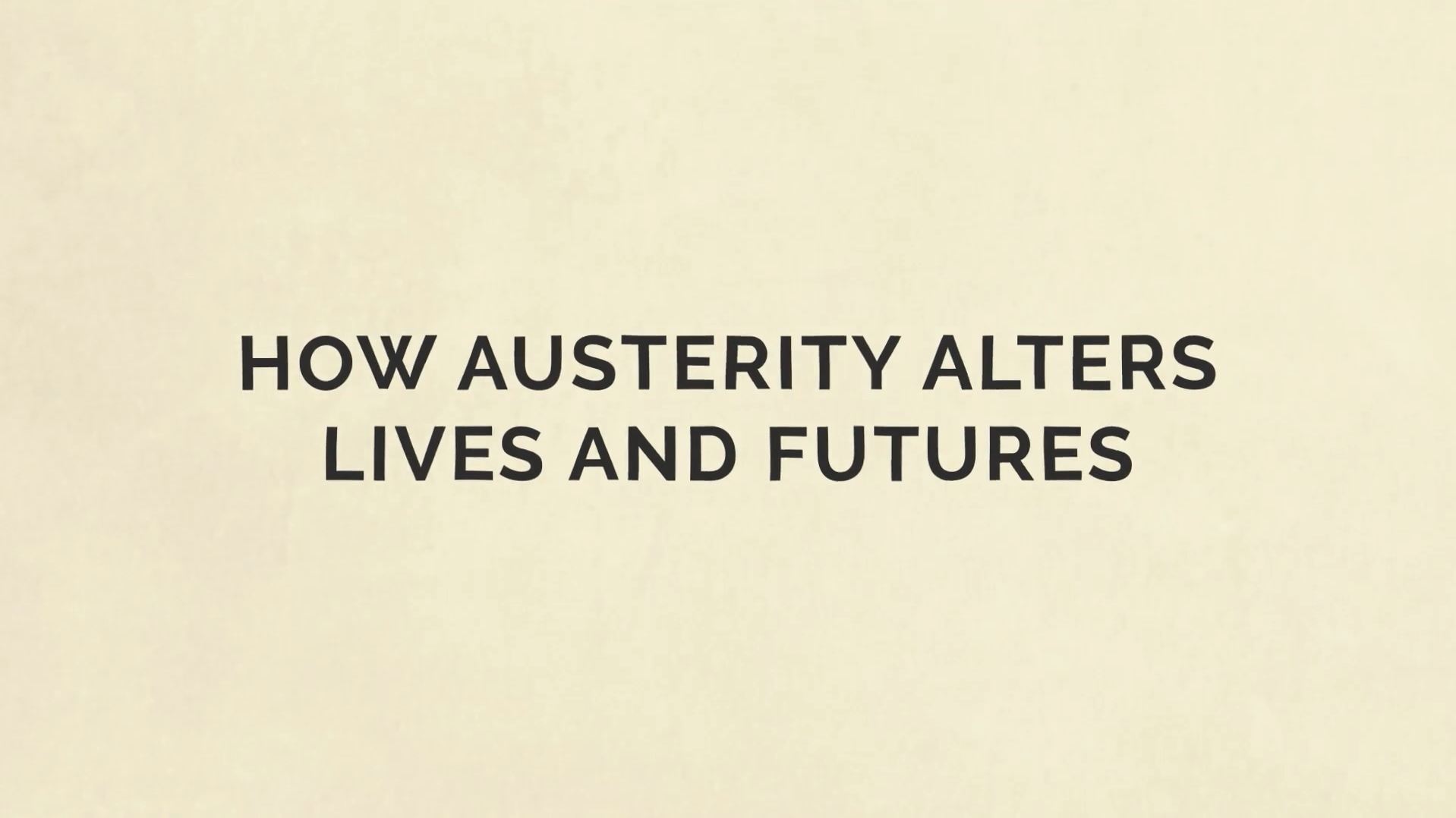 Still from 'How Austerity Alters Lives and Futures’